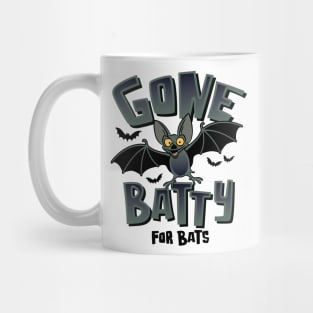 Cute Gone Batty for Bats for those who appreciate Bats Mug